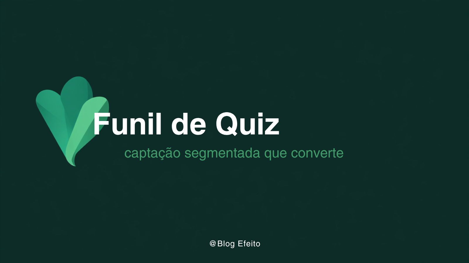 Capa do artigo Funil de Quiz: título em branco sobre fundo verde-escuro com grafismo abstrato em tons de verde
